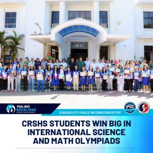Read more about the article 𝗖𝗜𝗧𝗬 𝗢𝗙 𝗦𝗨𝗥𝗜𝗚𝗔𝗢 𝗥𝗘𝗖𝗢𝗚𝗡𝗜𝗭𝗘𝗦 𝗖𝗥𝗦𝗛𝗦 𝗦𝗧𝗨𝗗𝗘𝗡𝗧𝗦 𝗙𝗢𝗥 𝗘𝗫𝗖𝗘𝗟𝗟𝗘𝗡𝗖𝗘 𝗜𝗡 𝗜𝗡𝗧𝗘𝗥𝗡𝗔𝗧𝗜𝗢𝗡𝗔𝗟 𝗦𝗖𝗜𝗘𝗡𝗖𝗘 𝗔𝗡𝗗 𝗠𝗔𝗧𝗛 𝗢𝗟𝗬𝗠𝗣𝗜𝗔𝗗𝗦